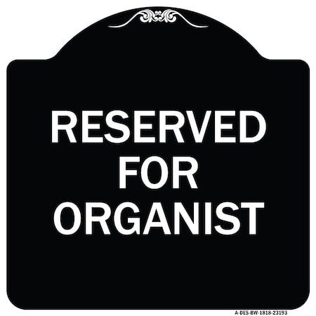Reserved For Organist Heavy-Gauge Aluminum Architectural Sign